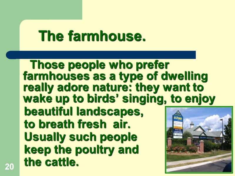20 The farmhouse.       Those people who prefer farmhouses